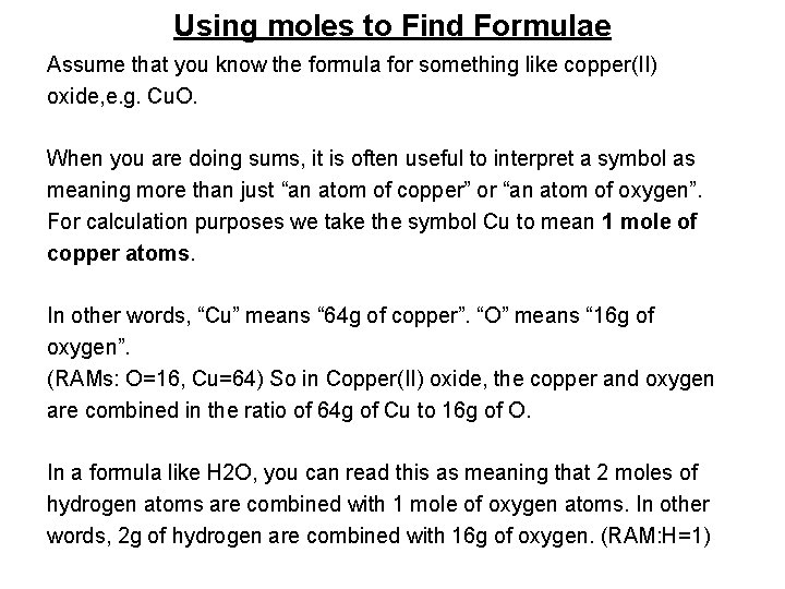 Using moles to Find Formulae Assume that you know the formula for something like