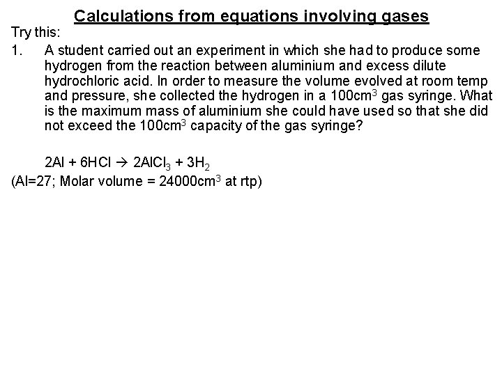 Calculations from equations involving gases Try this: 1. A student carried out an experiment