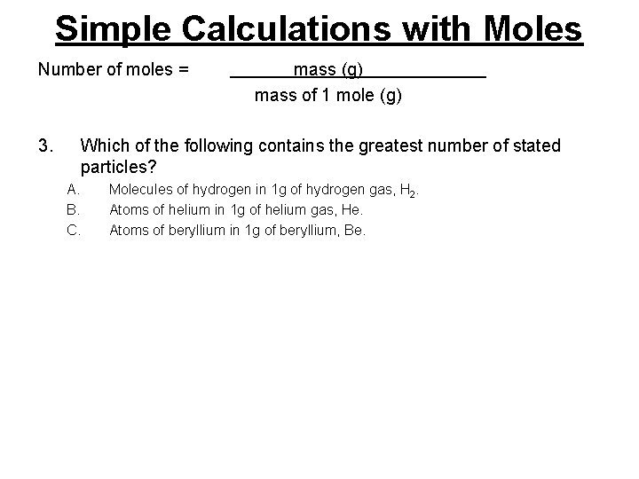 Simple Calculations with Moles Number of moles = 3. mass (g) mass of 1