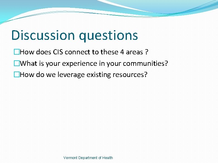 Discussion questions �How does CIS connect to these 4 areas ? �What is your