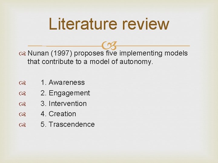 Literature review Nunan (1997) proposes five implementing models that contribute to a model of