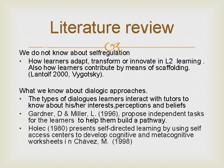 Literature review We do not know about selfregulation • How learners adapt, transform or