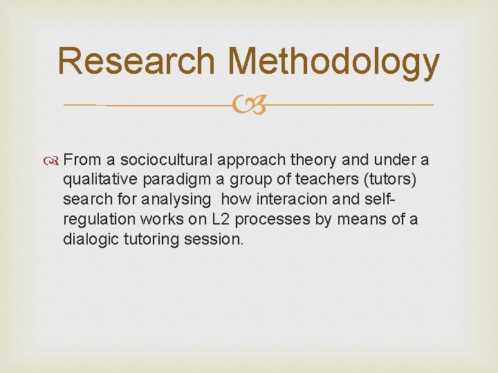 Research Methodology From a sociocultural approach theory and under a qualitative paradigm a group