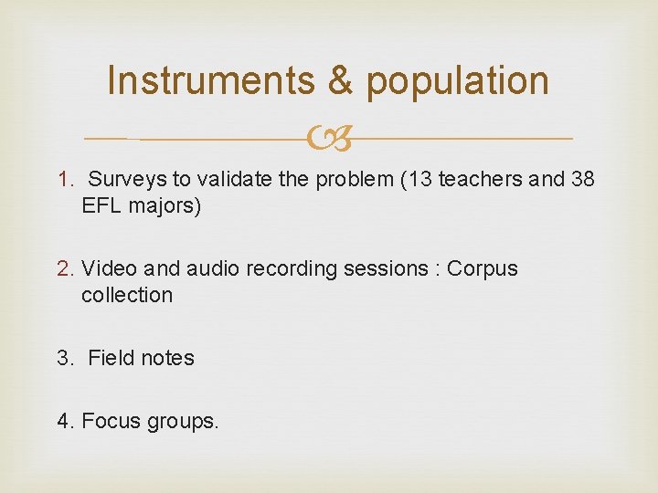 Instruments & population 1. Surveys to validate the problem (13 teachers and 38 EFL