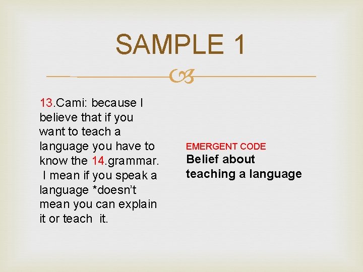 SAMPLE 1 13. Cami: because I believe that if you want to teach a