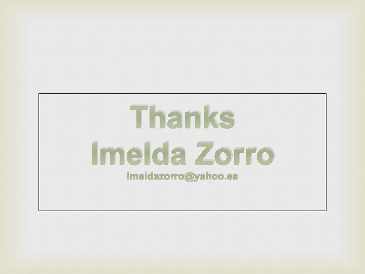 Thanks Imelda Zorro imeldazorro@yahoo. es 