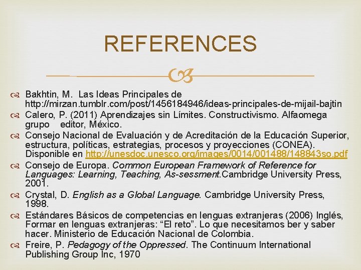 REFERENCES Bakhtin, M. Las Ideas Principales de http: //mirzan. tumblr. com/post/1456184946/ideas-principales-de-mijail-bajtin Calero, P. (2011)