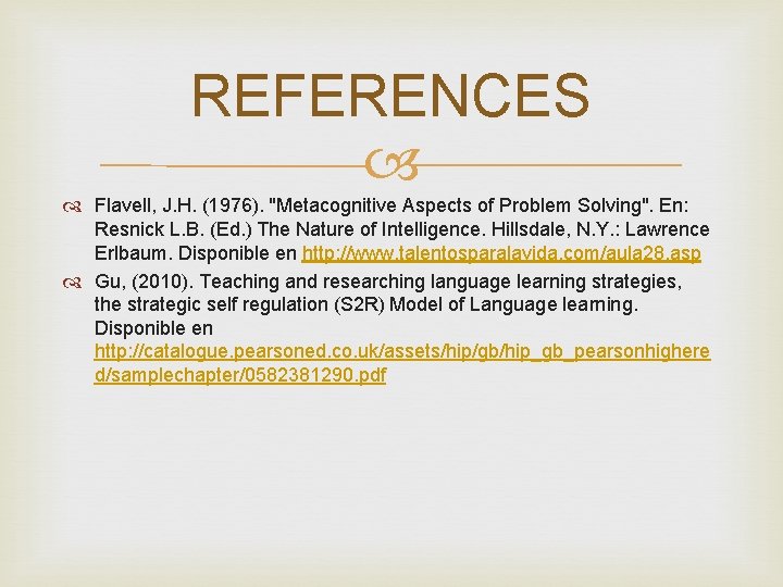 REFERENCES Flavell, J. H. (1976). "Metacognitive Aspects of Problem Solving". En: Resnick L. B.