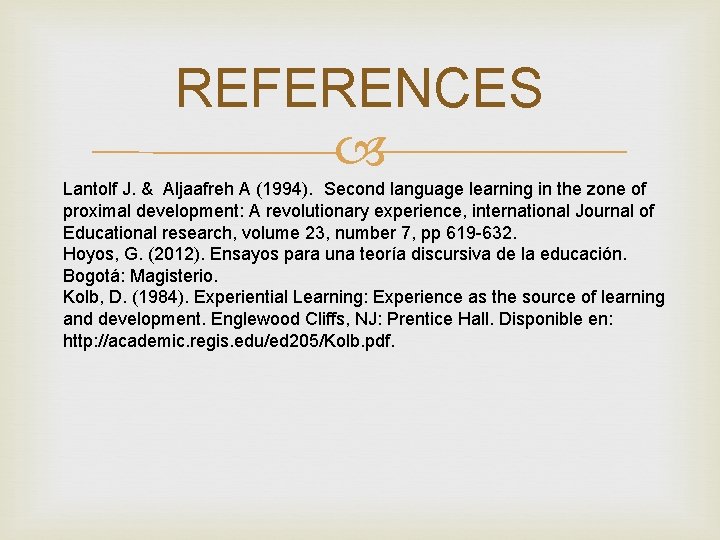 REFERENCES Lantolf J. & Aljaafreh A (1994). Second language learning in the zone of