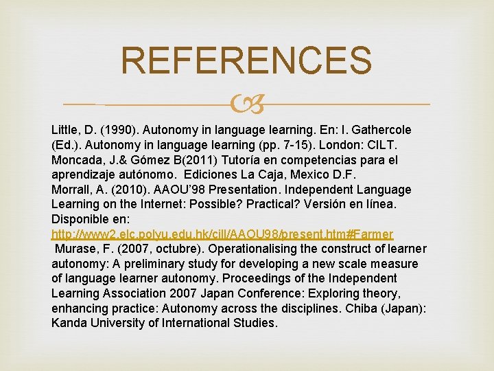 REFERENCES Little, D. (1990). Autonomy in language learning. En: I. Gathercole (Ed. ). Autonomy