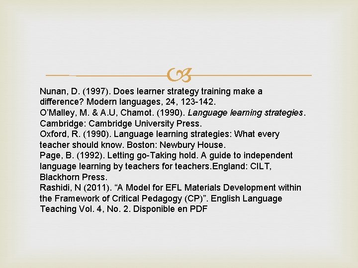  Nunan, D. (1997). Does learner strategy training make a difference? Modern languages, 24,