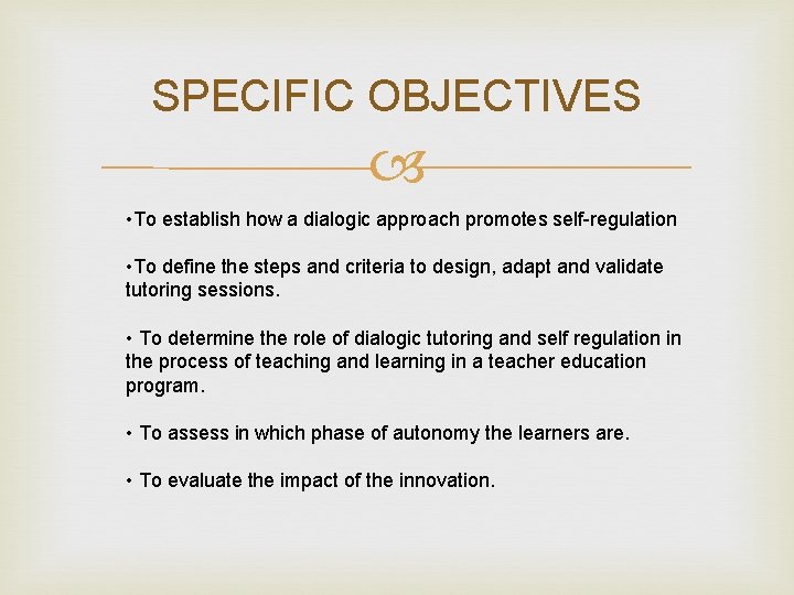 SPECIFIC OBJECTIVES • To establish how a dialogic approach promotes self-regulation • To define