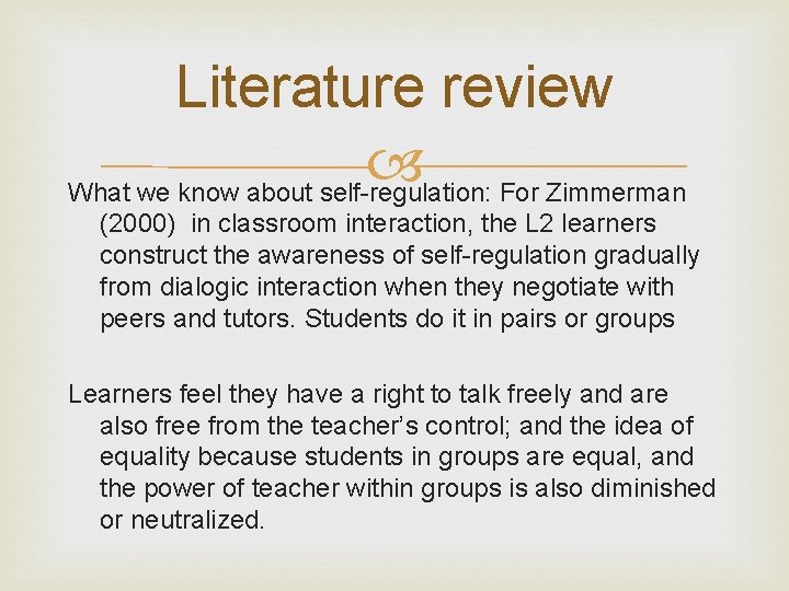 Literature review What we know about self-regulation: For Zimmerman (2000) in classroom interaction, the