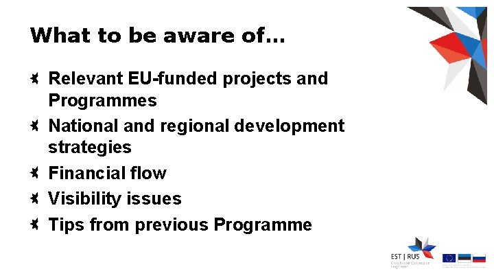 What to be aware of… Relevant EU-funded projects and Programmes National and regional development
