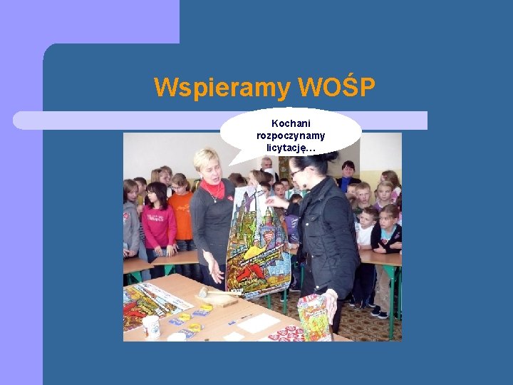 Wspieramy WOŚP Kochani rozpoczynamy licytację… 