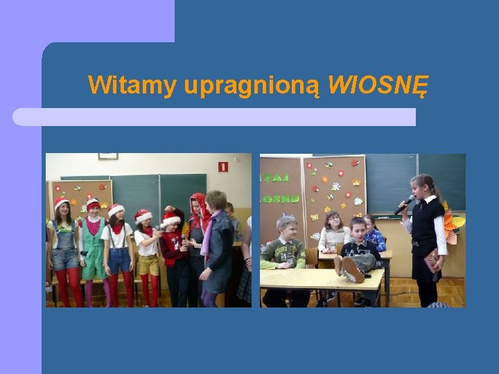 Witamy upragnioną WIOSNĘ 