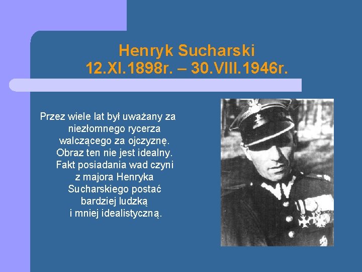 Henryk Sucharski 12. XI. 1898 r. – 30. VIII. 1946 r. Przez wiele lat