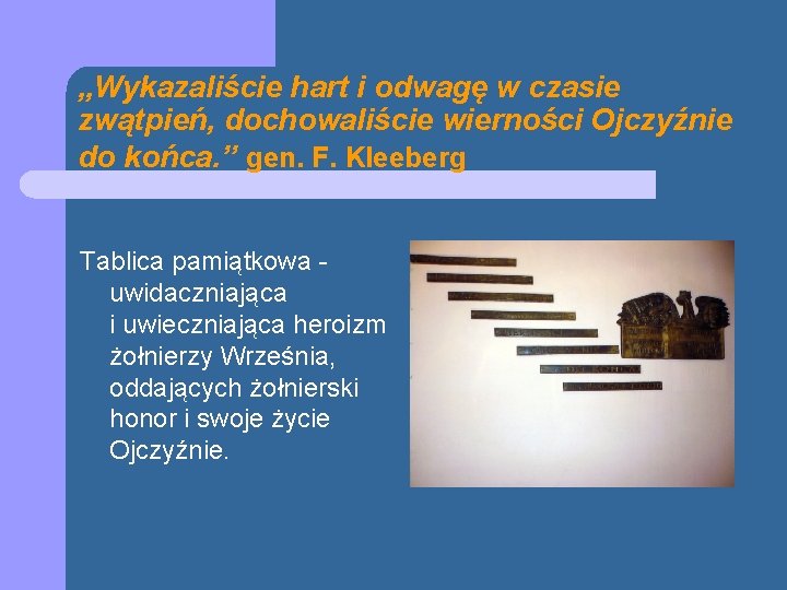 „Wykazaliście hart i odwagę w czasie zwątpień, dochowaliście wierności Ojczyźnie do końca. ” gen.