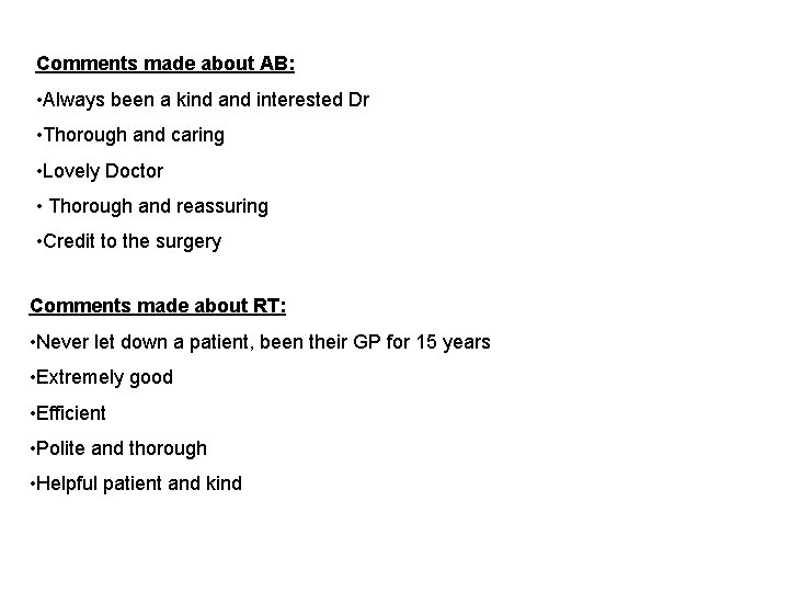 Comments made about AB: • Always been a kind and interested Dr • Thorough