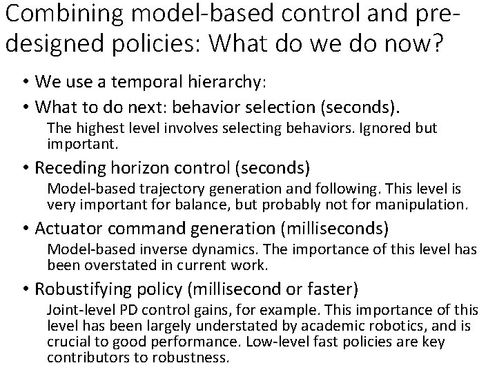 Combining model-based control and predesigned policies: What do we do now? • We use