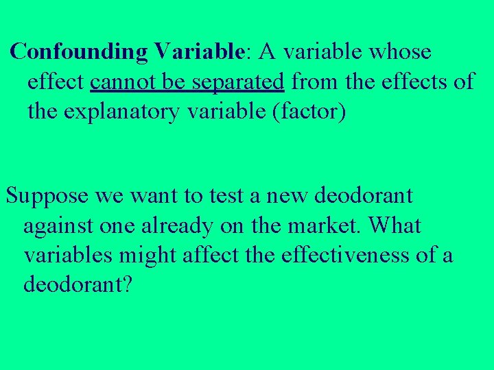 Confounding Variable: A variable whose effect cannot be separated from the effects of the Confounding Variable: A variable whose effect cannot be separated from the effects of the