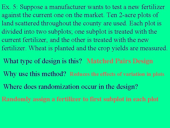Ex. 5: Suppose a manufacturer wants to test a new fertilizer against the current Ex. 5: Suppose a manufacturer wants to test a new fertilizer against the current