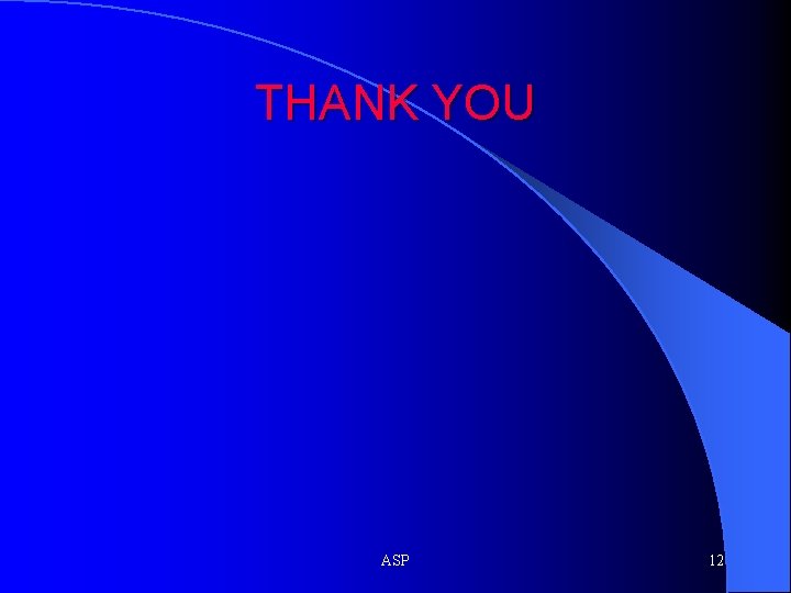 THANK YOU ASP 12 THANK YOU ASP 12