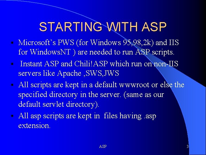 STARTING WITH ASP Microsoft’s PWS (for Windows 95, 98, 2 k) and IIS for STARTING WITH ASP Microsoft’s PWS (for Windows 95, 98, 2 k) and IIS for