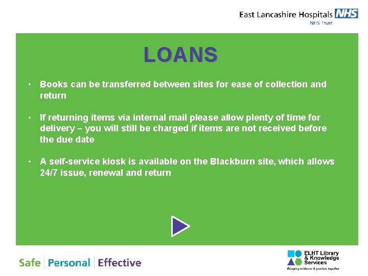 LOANS • Books can be transferred between sites for ease of collection and return