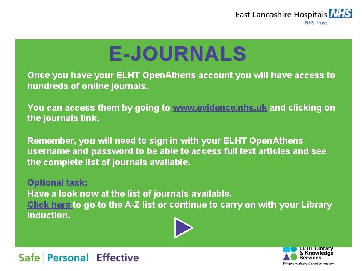 E-JOURNALS Once you have your ELHT Open. Athens account you will have access to