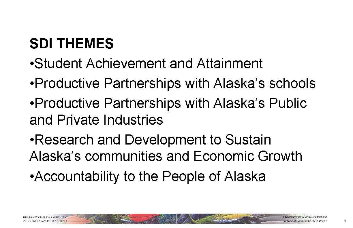 SDI THEMES • Student Achievement and Attainment • Productive Partnerships with Alaska’s schools •