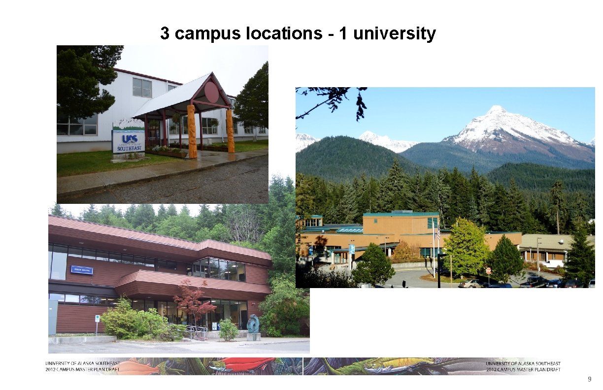 3 campus locations - 1 university 9 