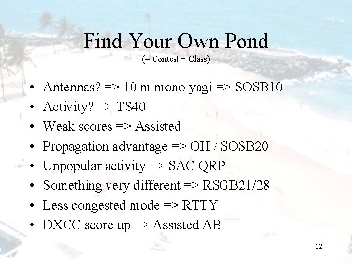 Find Your Own Pond (= Contest + Class) • • Antennas? => 10 m