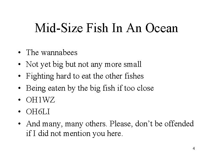 Mid-Size Fish In An Ocean • • The wannabees Not yet big but not