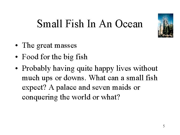 Small Fish In An Ocean • The great masses • Food for the big