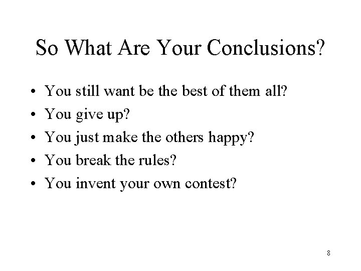 So What Are Your Conclusions? • • • You still want be the best