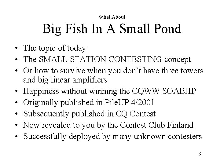 What About Big Fish In A Small Pond • The topic of today •