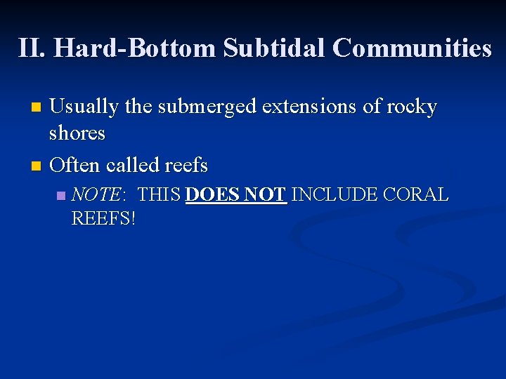 II. Hard-Bottom Subtidal Communities Usually the submerged extensions of rocky shores n Often called