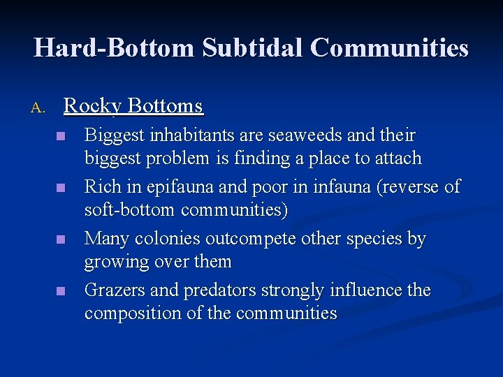 Hard-Bottom Subtidal Communities A. Rocky Bottoms n n Biggest inhabitants are seaweeds and their