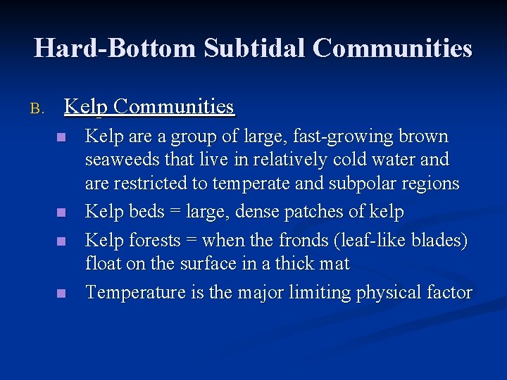 Hard-Bottom Subtidal Communities B. Kelp Communities n n Kelp are a group of large,