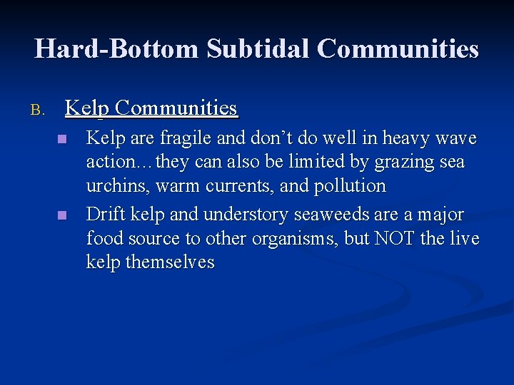 Hard-Bottom Subtidal Communities B. Kelp Communities n n Kelp are fragile and don’t do