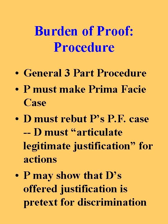 Burden of Proof: Procedure • General 3 Part Procedure • P must make Prima