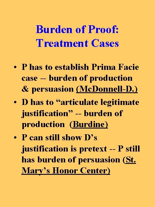 Burden of Proof: Treatment Cases • P has to establish Prima Facie case --