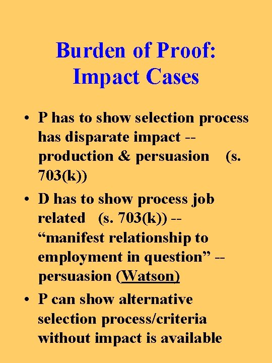 Burden of Proof: Impact Cases • P has to show selection process has disparate