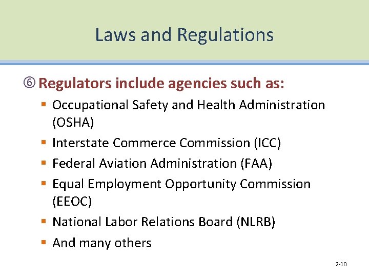 Laws and Regulations Regulators include agencies such as: § Occupational Safety and Health Administration