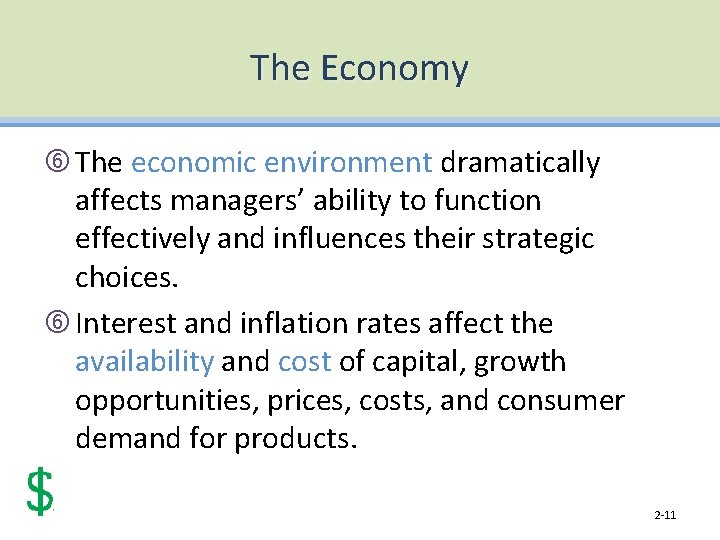 The Economy The economic environment dramatically affects managers’ ability to function effectively and influences