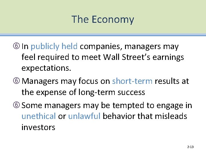 The Economy In publicly held companies, managers may feel required to meet Wall Street’s