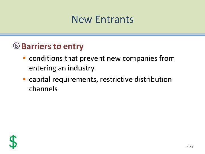 New Entrants Barriers to entry § conditions that prevent new companies from entering an