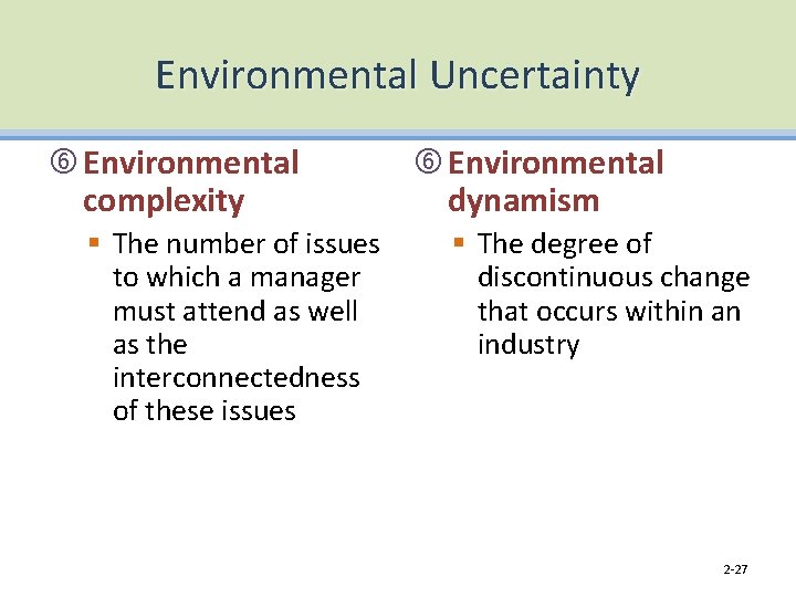 Environmental Uncertainty Environmental complexity § The number of issues to which a manager must