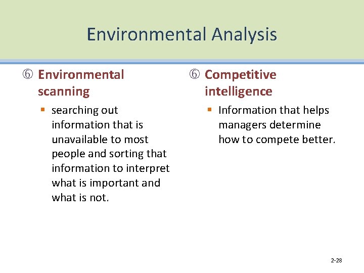 Environmental Analysis Environmental scanning § searching out information that is unavailable to most people